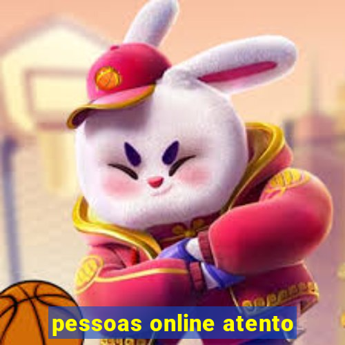 pessoas online atento